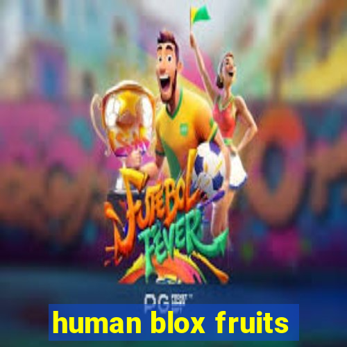 human blox fruits